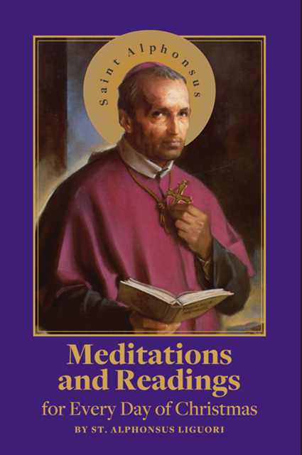 Meditations and Readings for Every Day of Christmas by St. Alphonsus Liguori